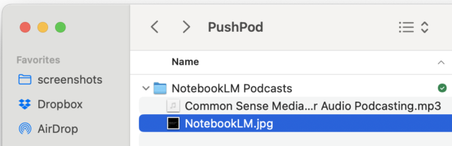 Screenshot of MacOS Finder window with a folder at the top named "NotebookLM Podcasts". Inside that folder are two files. One is an mp3 file beginning with the title "Common Sense Media" and the other is an image name "NotebookLM.jpg".